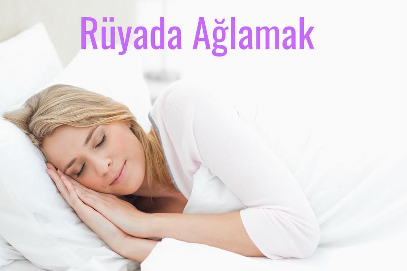 Rüyada Ağlamak Ne Anlama Gelir?