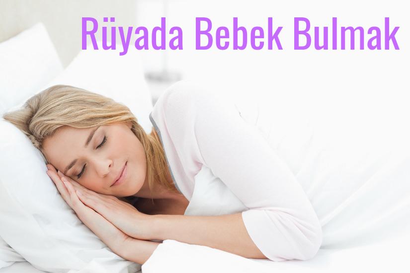 Rüyada Bebek Bulmak Ne Anlama Gelir?
