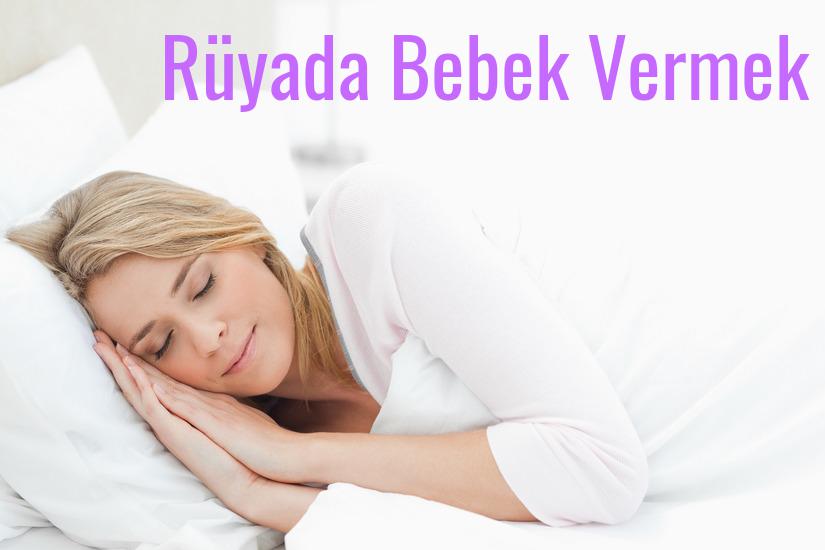 Rüyada Bebek Vermek Ne Anlama Gelir?