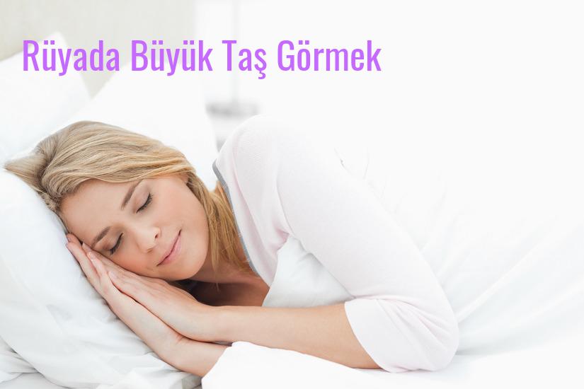 Rüyada Büyük Taş Görmek Ne Anlama Gelir?