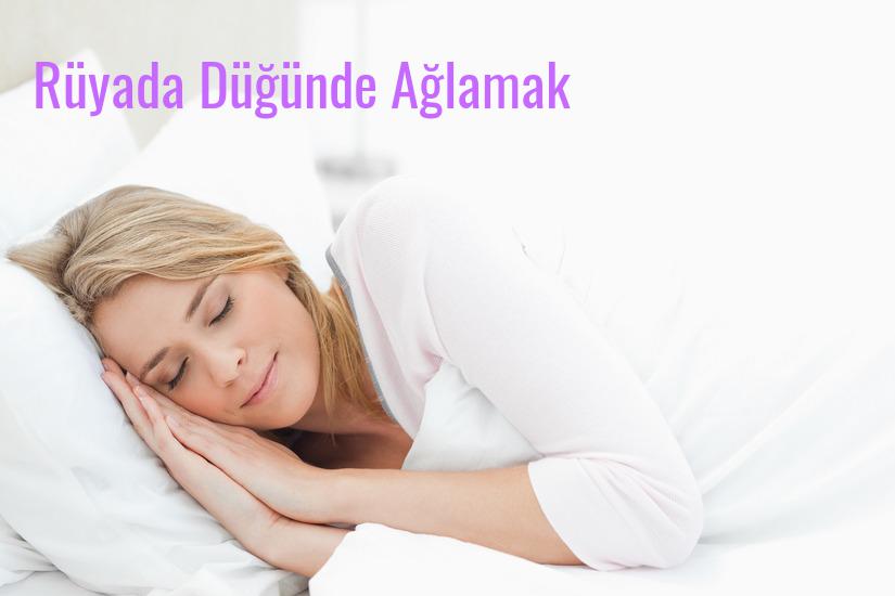 Rüyada Düğünde Ağlamak Ne Anlama Gelir?