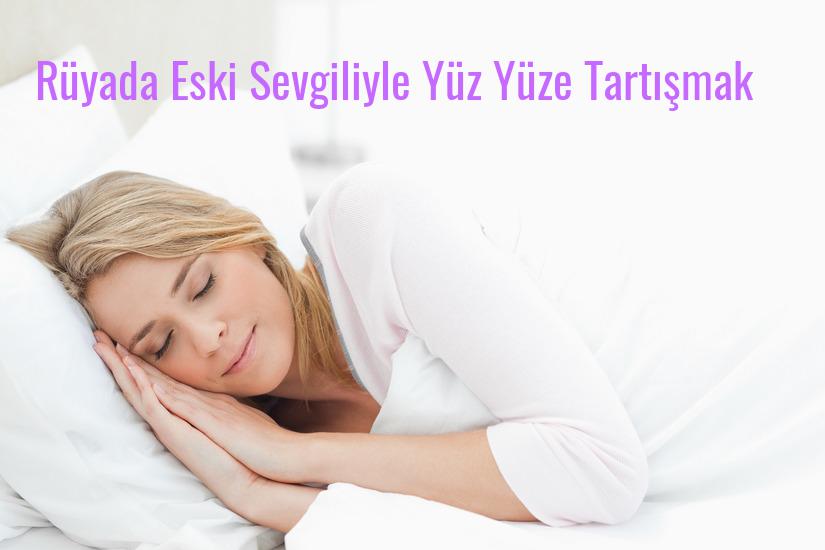 Rüyada Eski Sevgiliyle Yüz Yüze Tartışmak Ne Anlama Gelir?