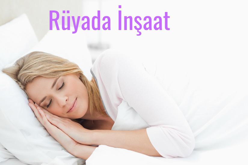 Rüyada İnşaat Ne Anlama Gelir?