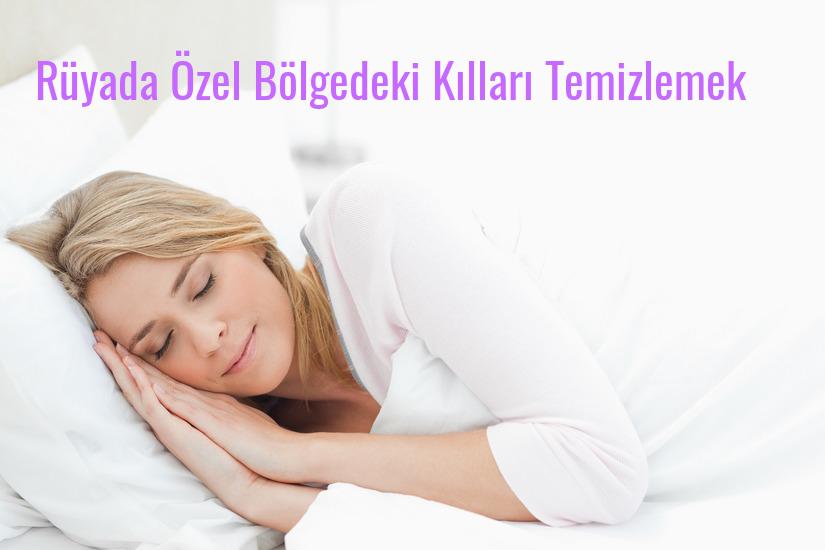 Rüyada Özel Bölgedeki Kılları Temizlemek Ne Anlama Gelir?