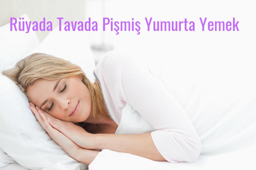 Rüyada Tavada Pişmiş Yumurta Yemek Ne Anlama Gelir?