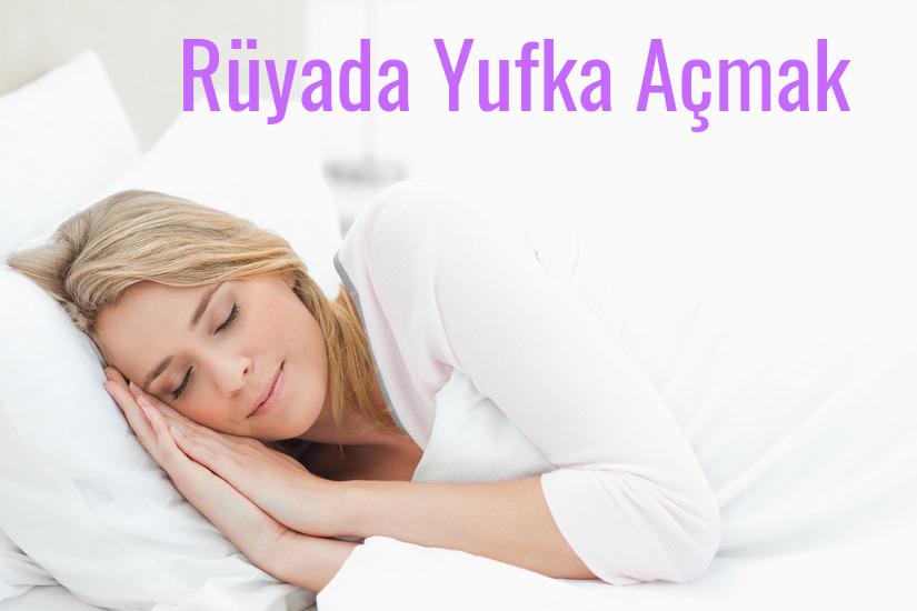 Rüyada Yufka Açmak Ne Anlama Gelir?
